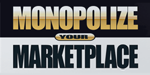 Monoplize Your Marketplace